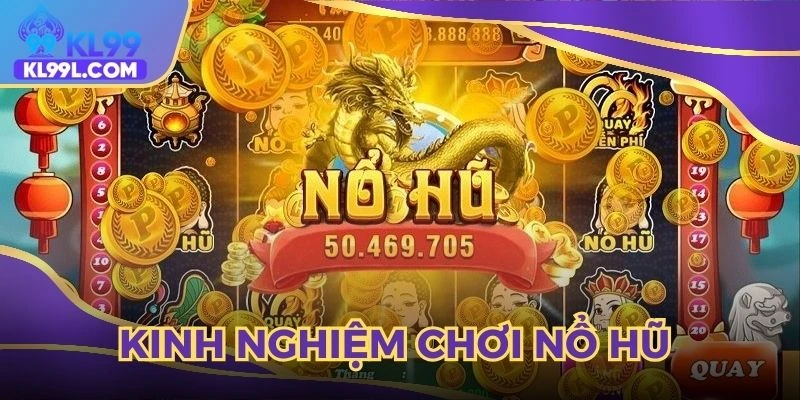 kinh nghiệm chơi nổ hũ
