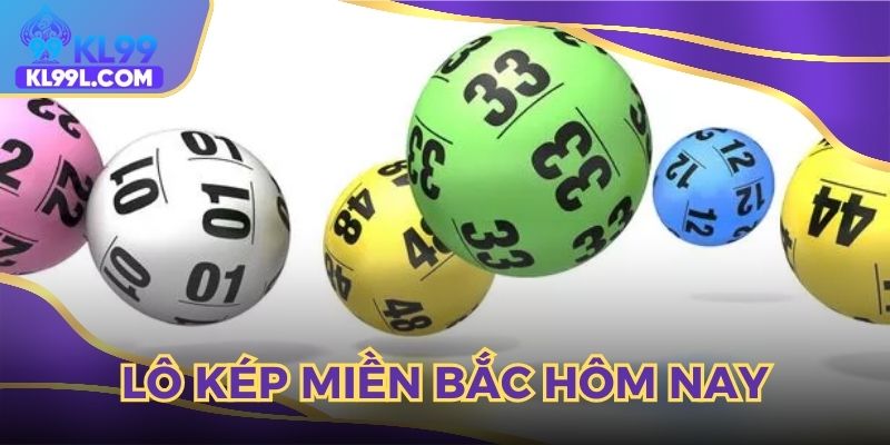 lô kép miền bắc hôm nay